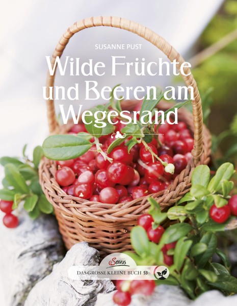 Servus Verlag Das große kleine Buch: Wilde Früchte und Beeren am Wegesrand