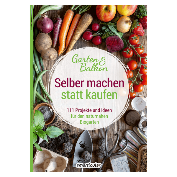 smarticular Verlag Selber machen statt kaufen, Garten und Balkon