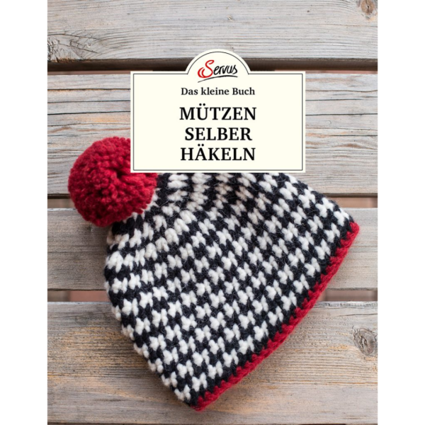 Servus Verlag Das kleine Buch: Mützen selber häkeln
