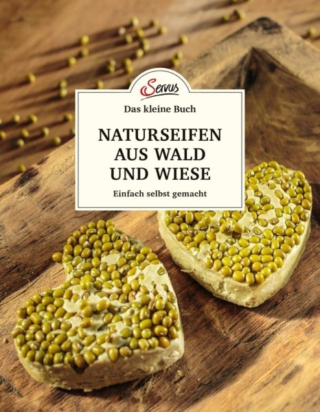 Servus Verlag Das kleine Buch: Naturseifen aus Wald und Wiese