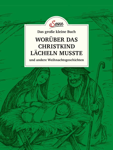 Servus Verlag Das große kleine Buch: Worüber das Christkind lächeln musste