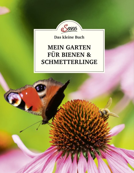 Servus Verlag Das kleine Buch: Mein Garten fu?r Bienen &amp; Schmetterlinge