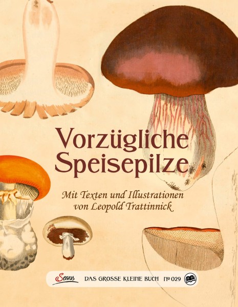 Servus Verlag Das große kleine Buch: Vorzügliche Speisepilze